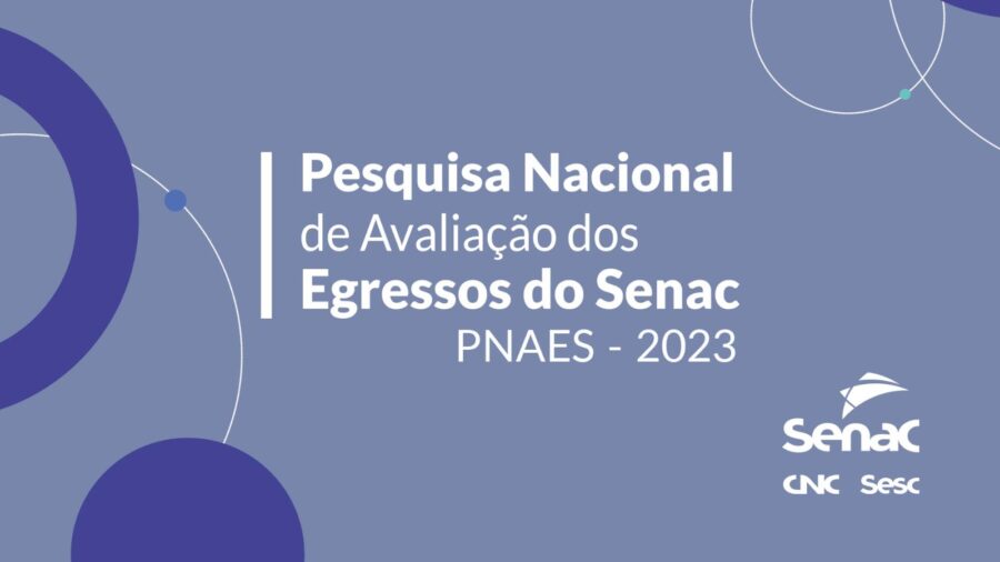 Começa dia 6 de agosto a 2ª etapa da pesquisa de avaliação dos egressos do Senac